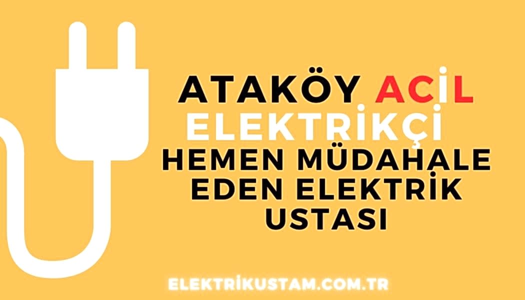 ataköy Acil Elektrikçi Hemen Müdahale Eden Elektrik Ustası